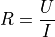 R = \frac{U}{I}